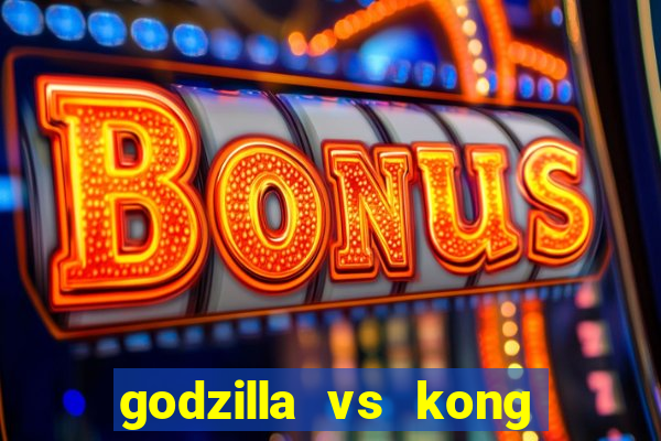 godzilla vs kong filme completo dublado topflix