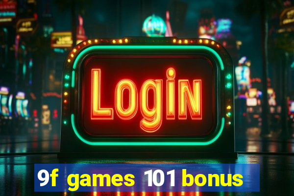 9f games 101 bonus