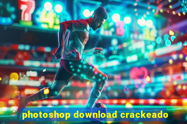 photoshop download crackeado