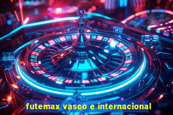 futemax vasco e internacional