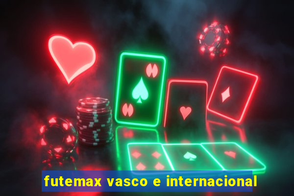 futemax vasco e internacional