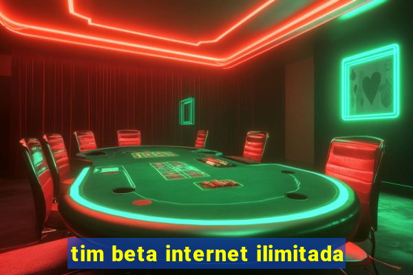 tim beta internet ilimitada