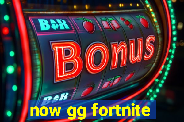 now gg fortnite