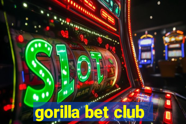 gorilla bet club