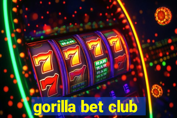 gorilla bet club