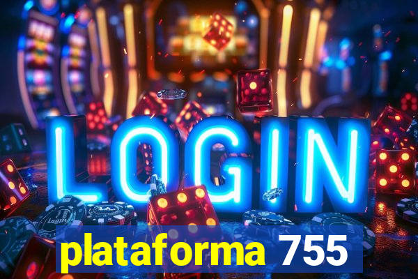 plataforma 755