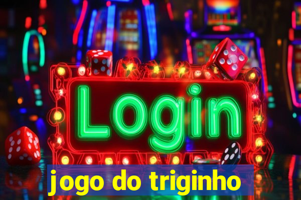 jogo do triginho