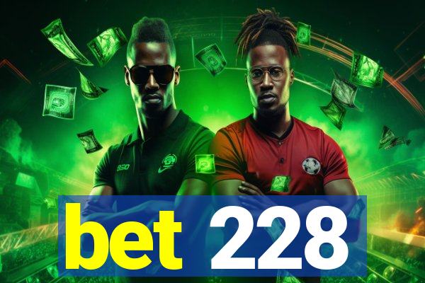 bet 228