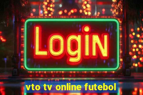 vto tv online futebol