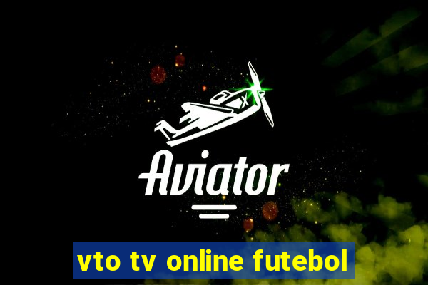 vto tv online futebol