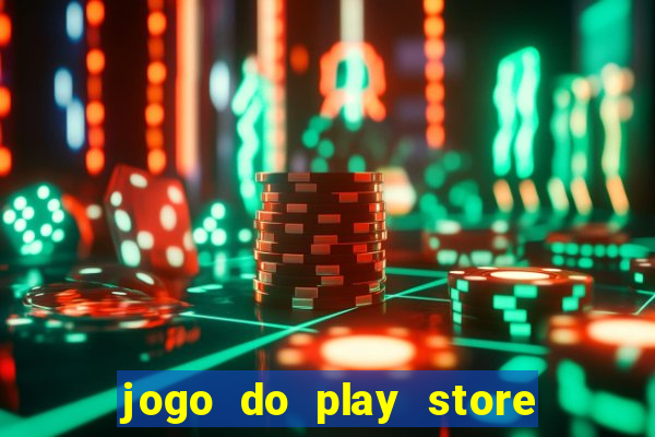 jogo do play store que ganha dinheiro de verdade
