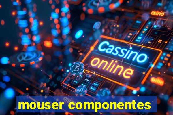 mouser componentes