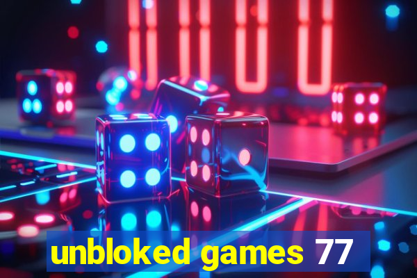 unbloked games 77