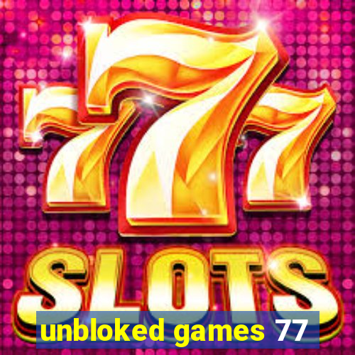 unbloked games 77