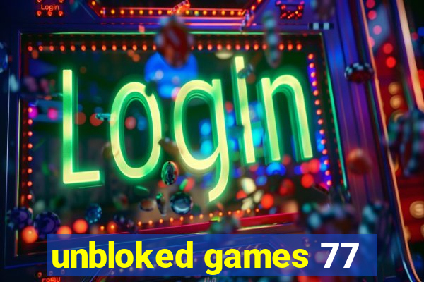 unbloked games 77