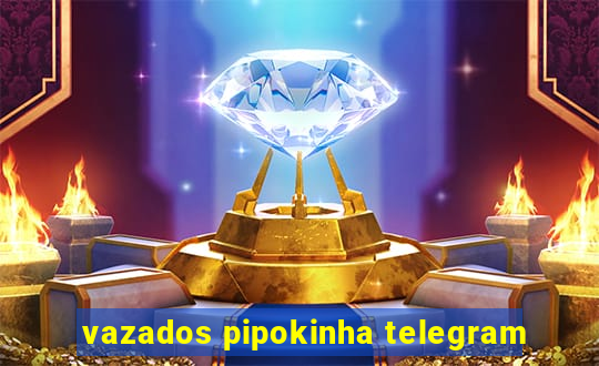 vazados pipokinha telegram