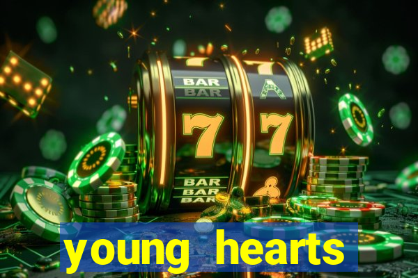 young hearts assistir 2024