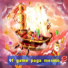 9f game paga mesmo os 100 reais