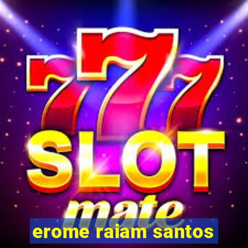 erome raiam santos