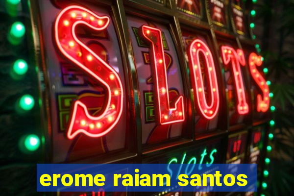 erome raiam santos