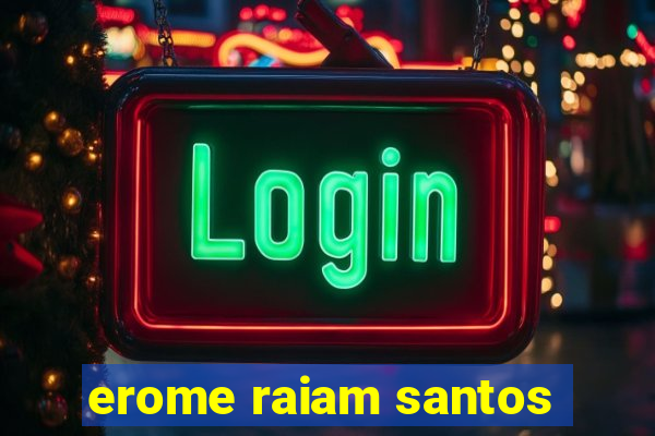 erome raiam santos