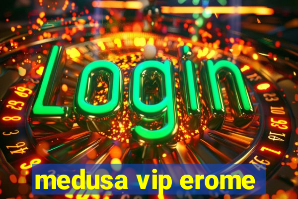 medusa vip erome