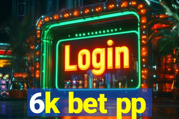 6k bet pp