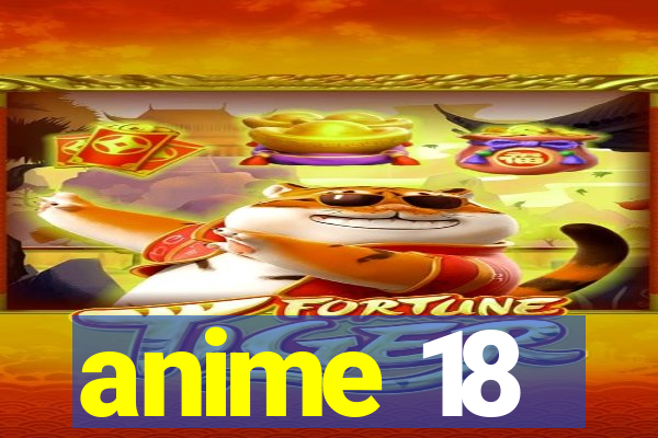 anime 18