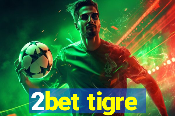 2bet tigre