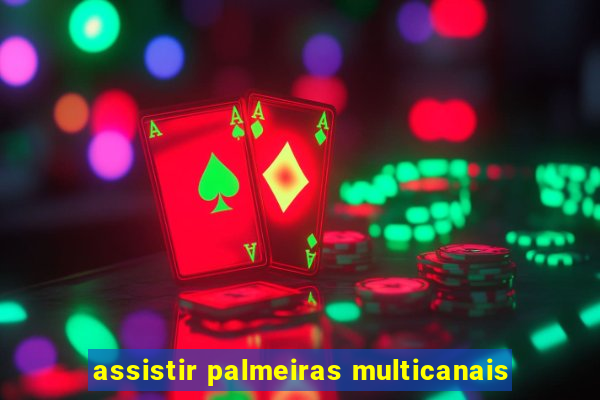 assistir palmeiras multicanais