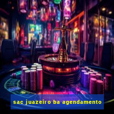 sac juazeiro ba agendamento