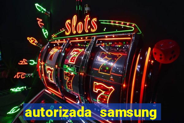 autorizada samsung santos canal 3
