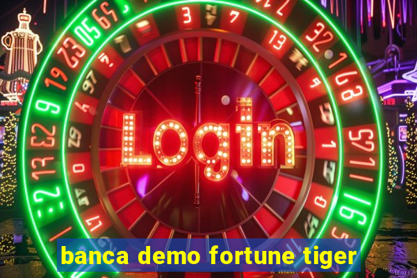 banca demo fortune tiger