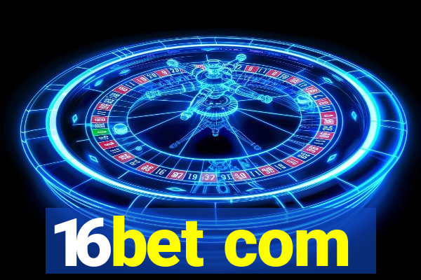 16bet com