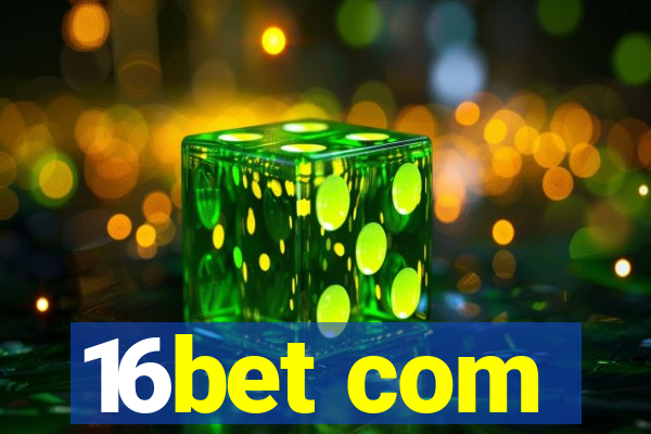 16bet com