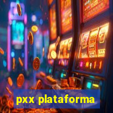 pxx plataforma