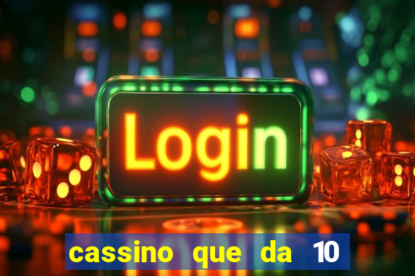 cassino que da 10 reais no cadastro