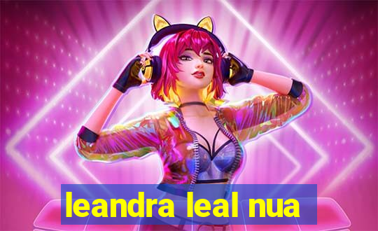 leandra leal nua