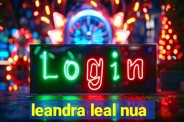 leandra leal nua