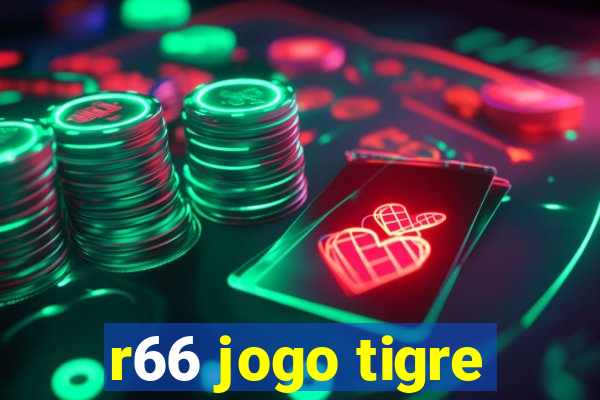 r66 jogo tigre