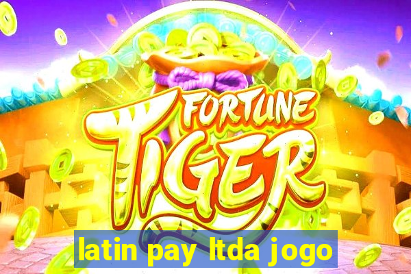 latin pay ltda jogo