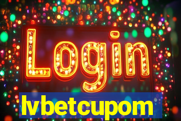 lvbetcupom