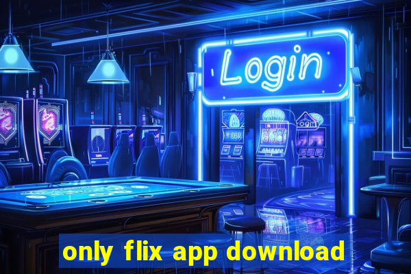 only flix app download