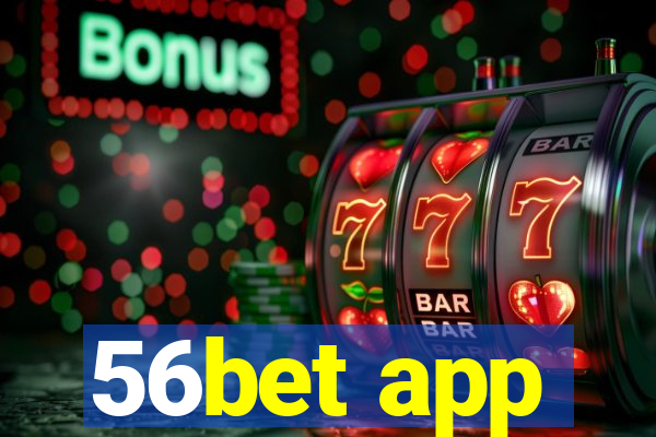 56bet app