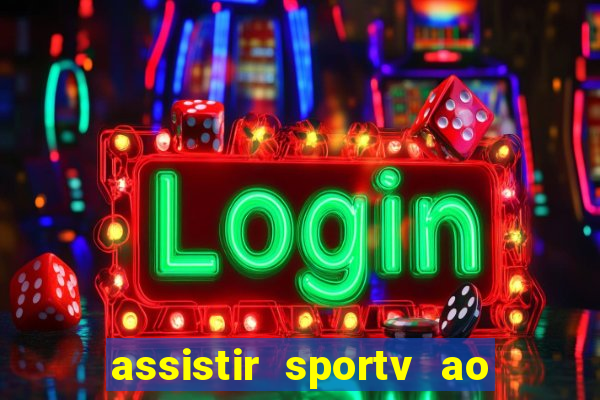 assistir sportv ao vivo agora