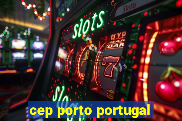 cep porto portugal