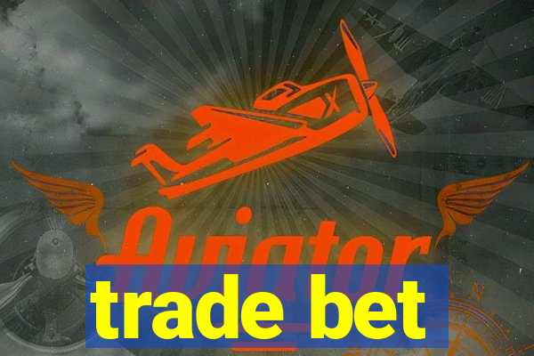 trade bet