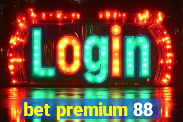 bet premium 88