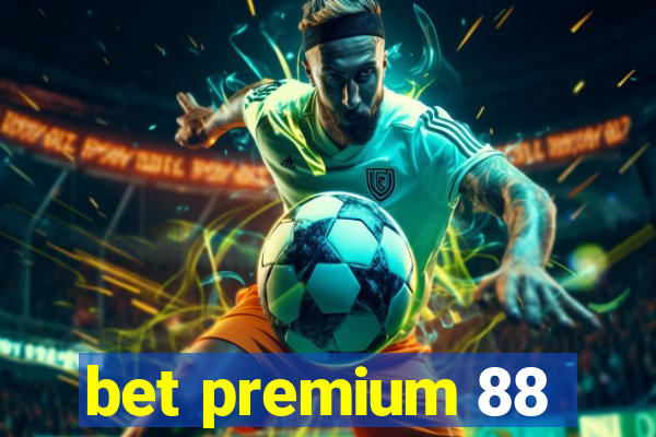 bet premium 88