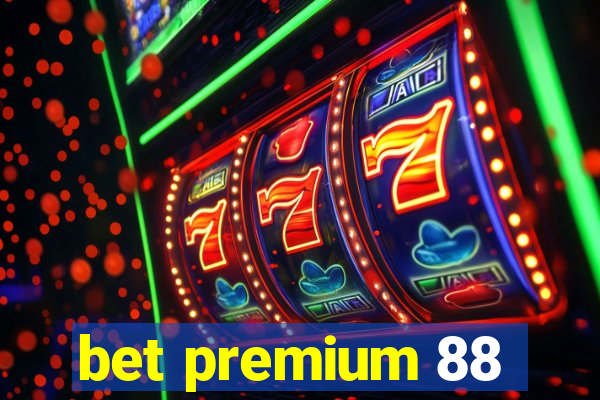 bet premium 88